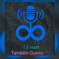 Lil Star - Também Queres