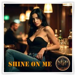 Shine on Me