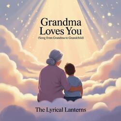 Grandma Loves You (Song from Grandma to Grandchild)