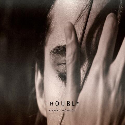Trouble