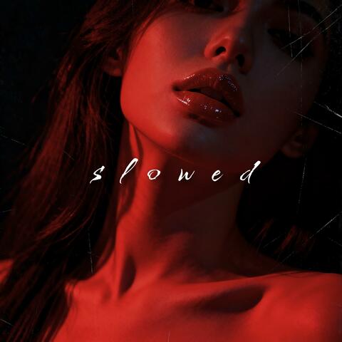 Slowed