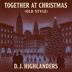 TOGETHER AT CHRISTMAS (Old Style)