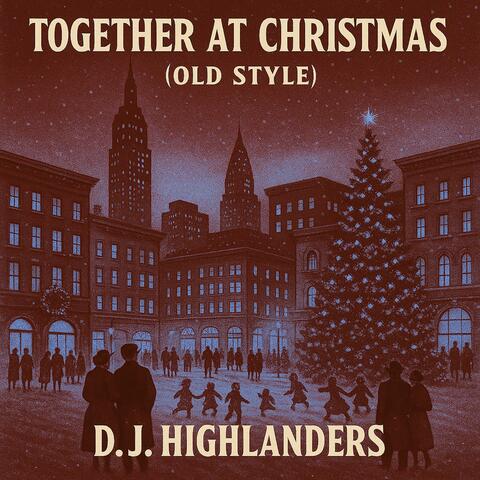 TOGETHER AT CHRISTMAS (Old Style)
