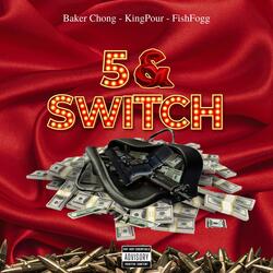 5 & Switch (feat. KingPour & Fishfogg)