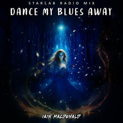 Dance My Blues Away ((Starlab Radio Mix))