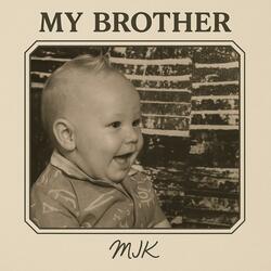 My Brother By MJK