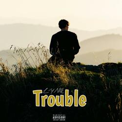 Trouble