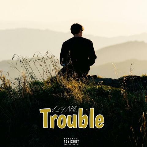 Trouble