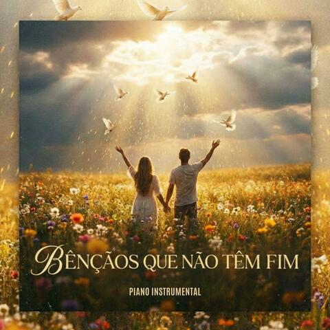 Bênçãos Que Não Têm Fim