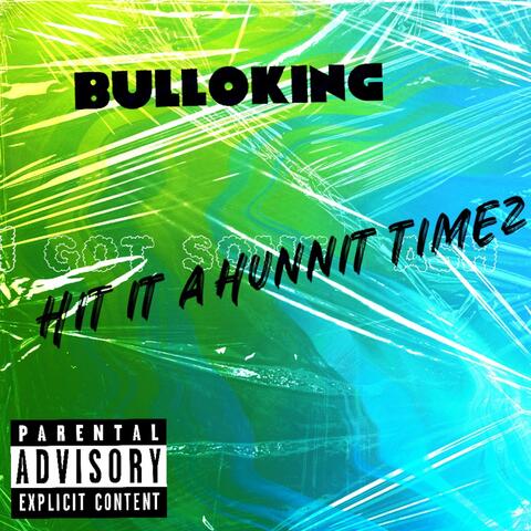 I HIT IT A HUNNIT TIMEZ