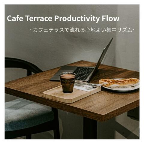 Cafe Terrace Productivity Flow ~カフェテラスで流れる心地よい集中リズム~
