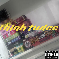 THINK TWICE