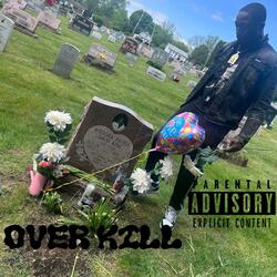 OVER KILL A NIGGA 4 MY MOMMA