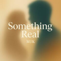 Something Real