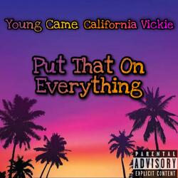 Put That On Everything (feat. California Vickie)