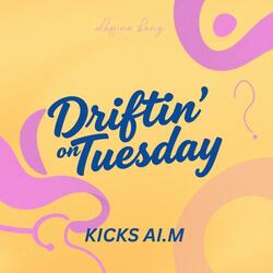 Driftin' on Tuesday