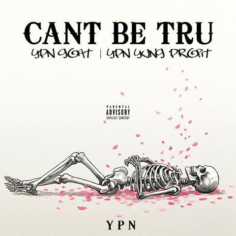 Cant Be Tru (feat. YPN Goat)