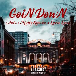 Goin Down (feat. Lazie Locz & Nutty Knockz)