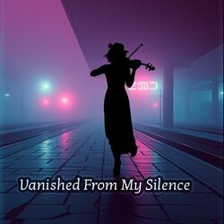 Vanished From My Silence