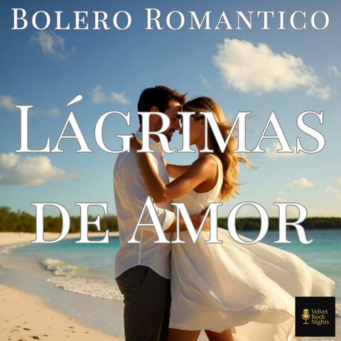 Lágrimas de Amor (Bolero Romántico)