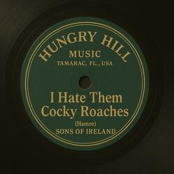 I Hate Them Cocky Roaches