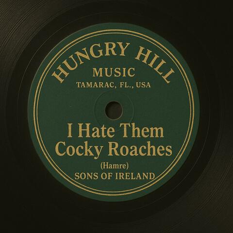 I Hate Them Cocky Roaches