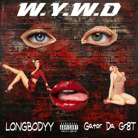 W.Y.W.D (feat. Gator Da Gr8T)