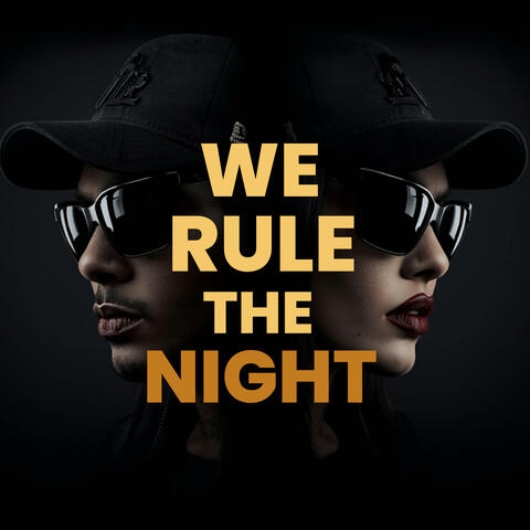 We rule the night