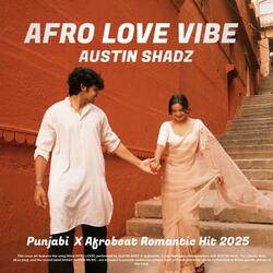 Afro Love Vibe – Austin Shadz | Punjabi × Afrobeat Romantic Hit 2025