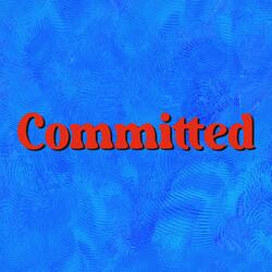 Committed