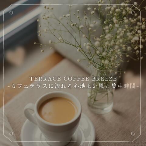 Terrace Coffee Breeze ~カフェテラスに流れる心地よい風と集中時間~