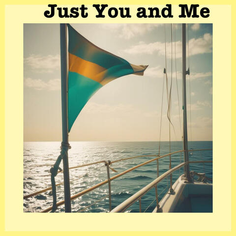 Just You and Me