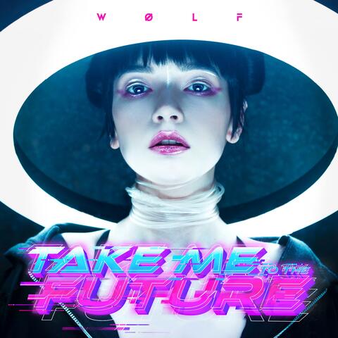 TAKE ME TO THE FUTURE