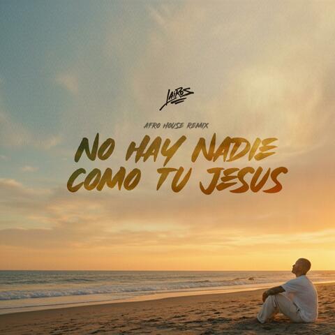 No hay nadie como tu JESUS (Afro House REMIX)