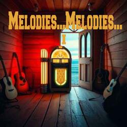 Melodies...Melodies...I