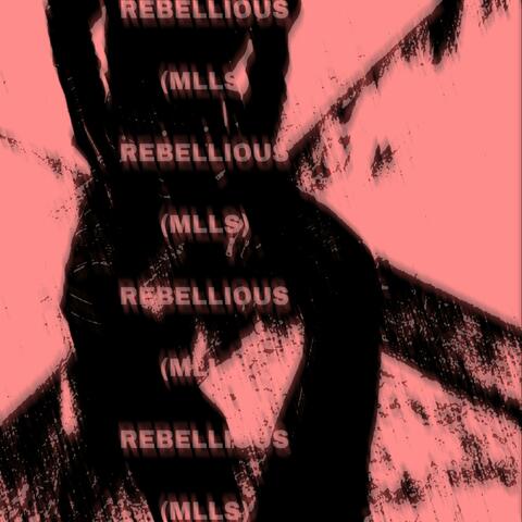 REBELLIOUS (MLLS)