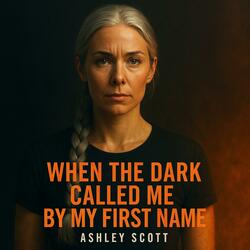 When The Dark Called Me By My First Name