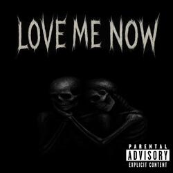 LOVE ME NOW