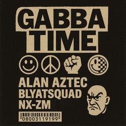 GABBA TIME (feat. BLYATSQUAD & Nx-Zm)