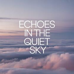Echoes in the Quiet Sky