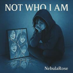 Not Who I Am