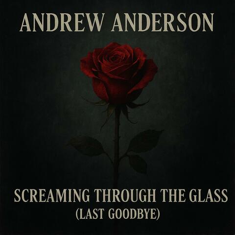 Screaming Through The Glass (Last Goodbye)