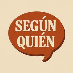 segun quien