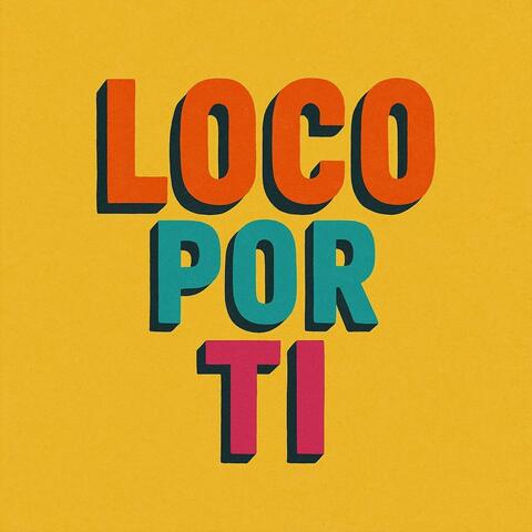 loco por ti
