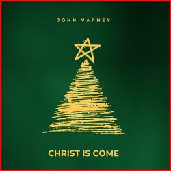 Christ is Come