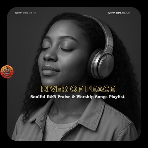 RIVER OF PEACE | SOULFUL R&B PRAISE AND WORSHIP SONGS PLAYLIST