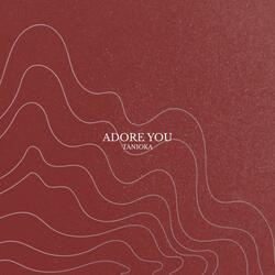 ADORE YOU
