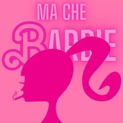 Ma Che Barbie