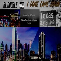 I Done Came Down (BEND)