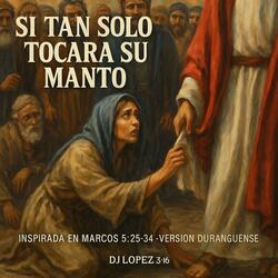 Si Tan Solo Tocara Su Manto